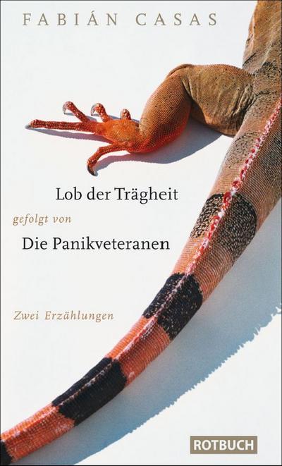 Lob der Trägheit gefolgt von Die Panikveteranen : Zwei Erzählungen - Fabián Casas