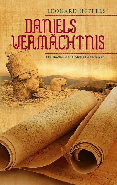 Daniels Vermächtnis : Die Bücher des Hofrats Beltschazar - Leonard Heffels