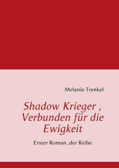 Shadow Krieger, Verbunden für die Ewigkeit - Melanie Trenkel