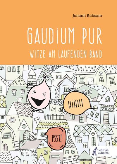 Gaudium pur : Witze am laufenden Band - Johann Ruhsam