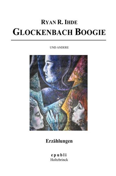 Glockenbach Boogie und andere Erzählungen - Ryan R. Ihde