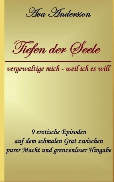 Tiefen der Seele : vergewaltige mich - weil ich es will - Ava Andersson