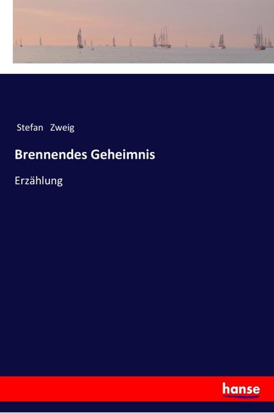 Brennendes Geheimnis : Erzählung - Stefan Zweig