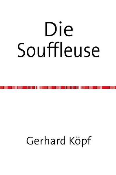 Die Souffleuse - Gerhard Köpf