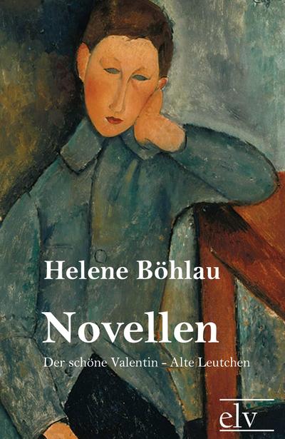 Novellen : Der schöne Valentin - Die alten Leutchen - Helene Böhlau