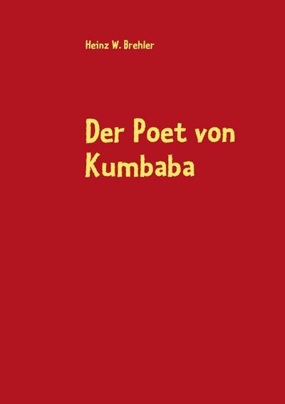 Der Poet von Kumbaba : und andere Erzählungen - Heinz W. Brehler