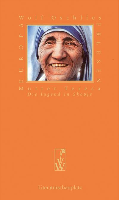 Mutter Teresa, Die Jugend in Skopje - Wolf Oschlies