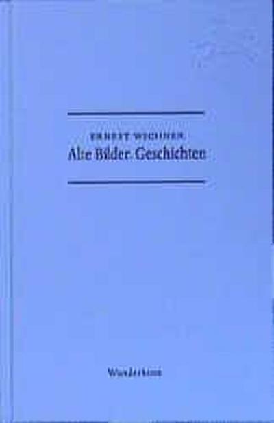 Alte Bilder. Geschichten - Ernest Wichner