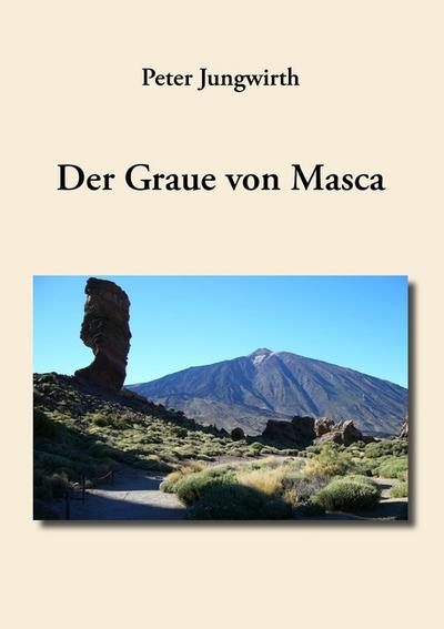 Der Graue von Masca - Peter Jungwirth