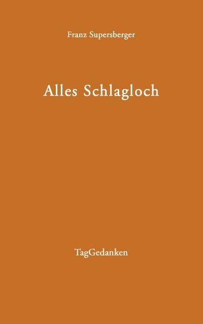 Alles Schlagloch : TagGedanken - Franz Supersberger