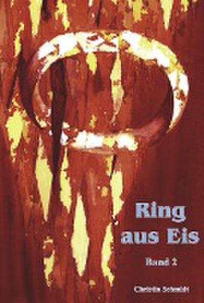 Ring aus Eis - Band 2 - Christin Schmidt