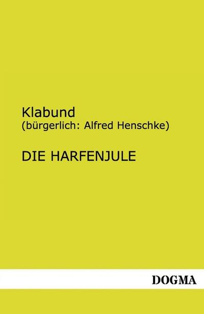 Die Harfenjule : Gedichte, Lieder - (bürgerlich Alfred Henschke) Klabund
