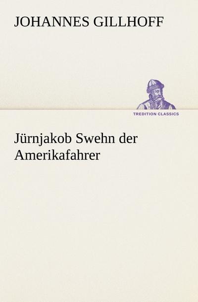 Jürnjakob Swehn der Amerikafahrer - Johannes Gillhoff