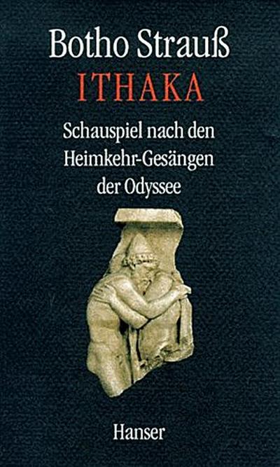 Ithaka : Schauspiel nach den Heimkehr-Gesängen der Odyssee - Botho Strauß