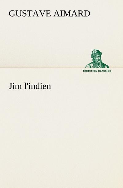 Jim l'indien - Gustave Aimard