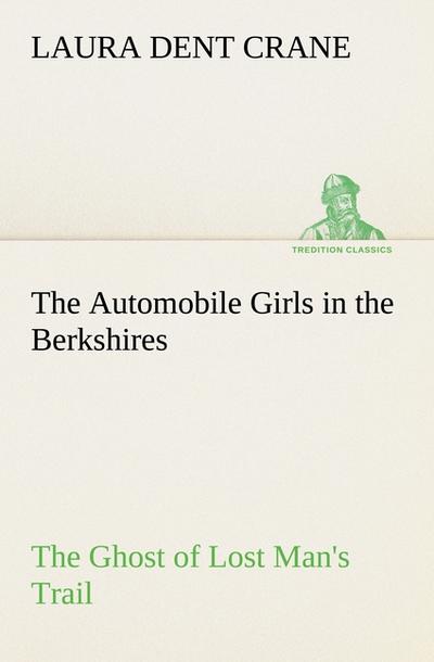 The Automobile Girls in the Berkshires The Ghost of Lost Man's Trail - Laura Dent Crane