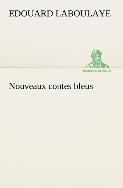 Nouveaux contes bleus - Edouard Laboulaye