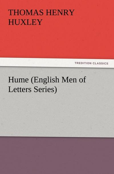 Hume (English Men of Letters Series) - Thomas Henry Huxley