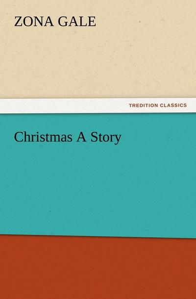 Christmas A Story - Zona Gale