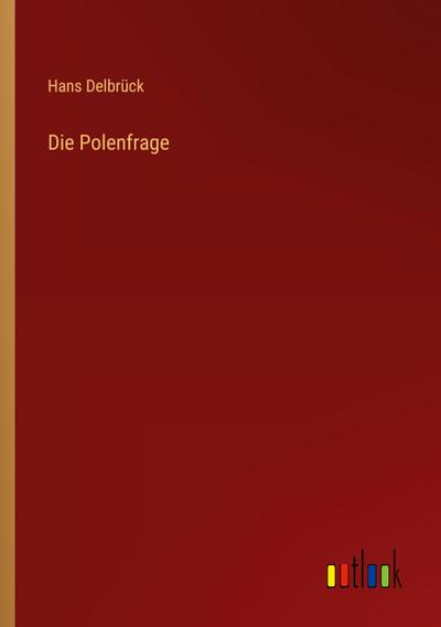 Die Polenfrage - Hans Delbrück