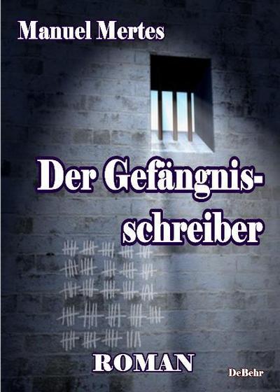 Der Gefängnisschreiber - Manuel Mertes