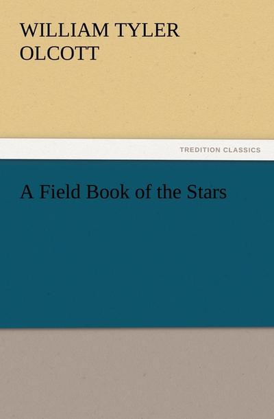 A Field Book of the Stars - William Tyler Olcott