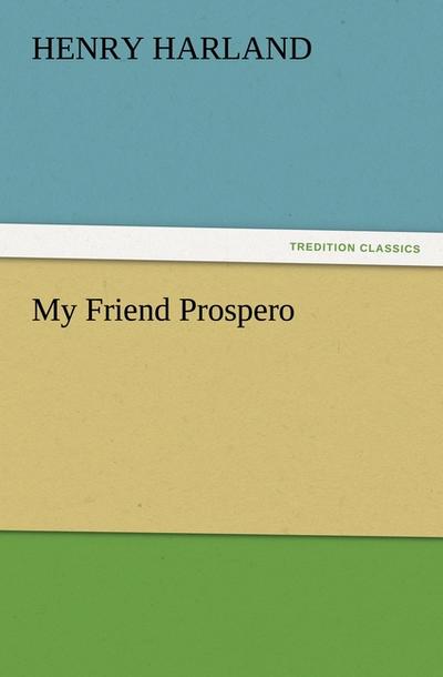 My Friend Prospero - Henry Harland