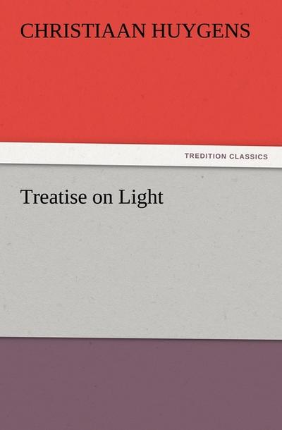 Treatise on Light - Christiaan Huygens