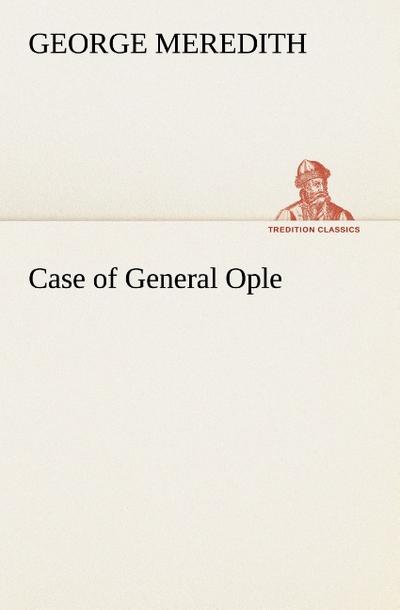 Case of General Ople - George Meredith