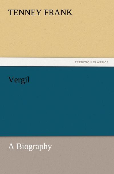 Vergil : A Biography - Tenney Frank