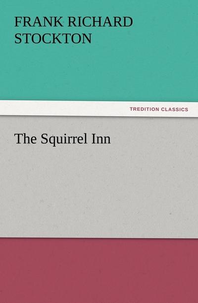 The Squirrel Inn - Frank Richard Stockton