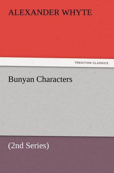 Bunyan Characters : (2nd Series) - Alexander Whyte