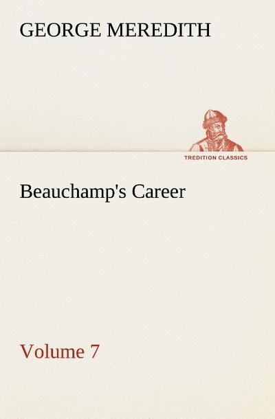Beauchamp's Career ¿ Volume 7 - George Meredith