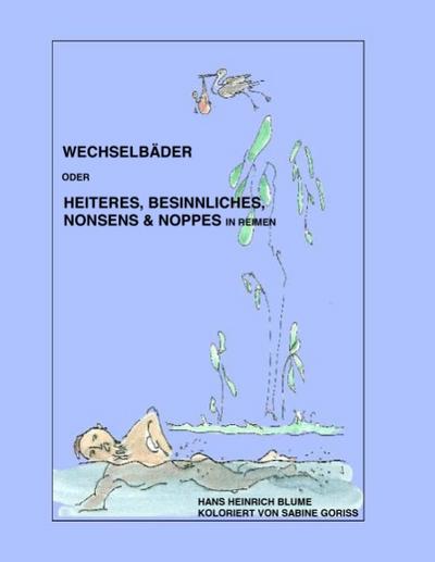 Wechselbäder : oder Heiteres, Besinnliches, Nonsens & Noppes - in Reimen - Hans-Heinrich Blume