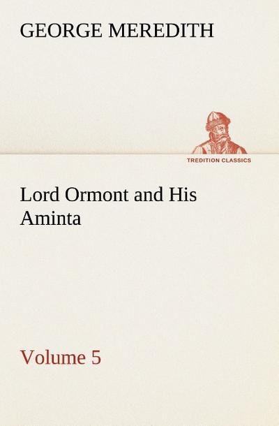 Lord Ormont and His Aminta ¿ Volume 5 - George Meredith