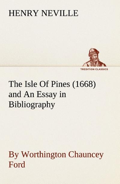 The Isle Of Pines (1668) and An Essay in Bibliography by Worthington Chauncey Ford - Henry Neville