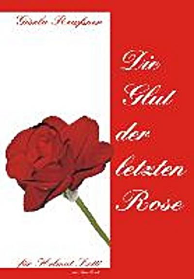 Die Glut der letzten Rose - Gisela Reußner