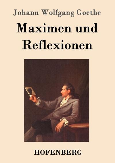 Maximen und Reflexionen - Johann Wolfgang Goethe