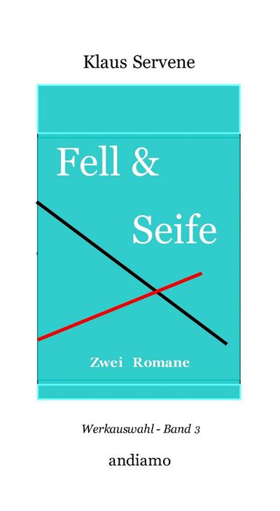 Fell & Seife : Zwei Romane - Werkauswahl Band 3 - Klaus Servene