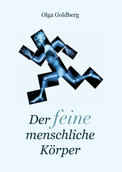 Der feine menschliche Körper - Olga Goldberg