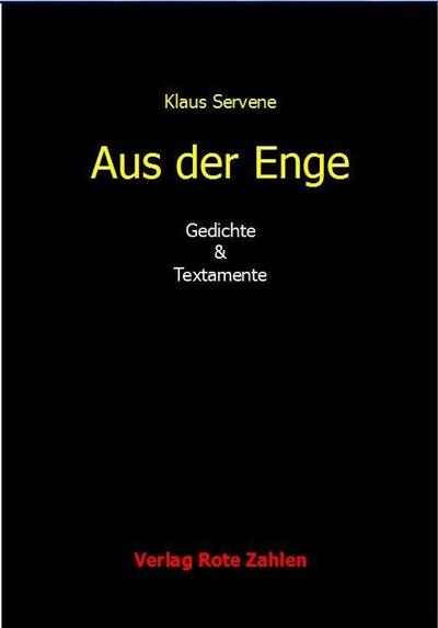 Aus der Enge : Gedichte & Textamente - Klaus Servene