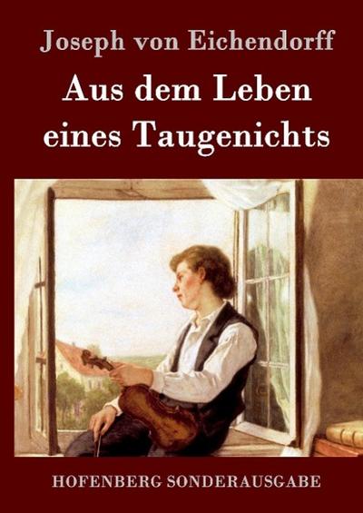 Aus dem Leben eines Taugenichts - Joseph Von Eichendorff