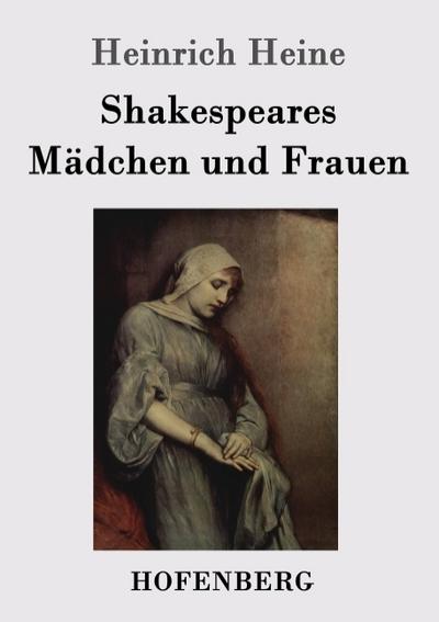 Shakespeares Mädchen und Frauen - Heinrich Heine
