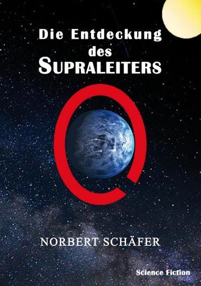 Die Entdeckung des Supraleiters - Norbert Schäfer