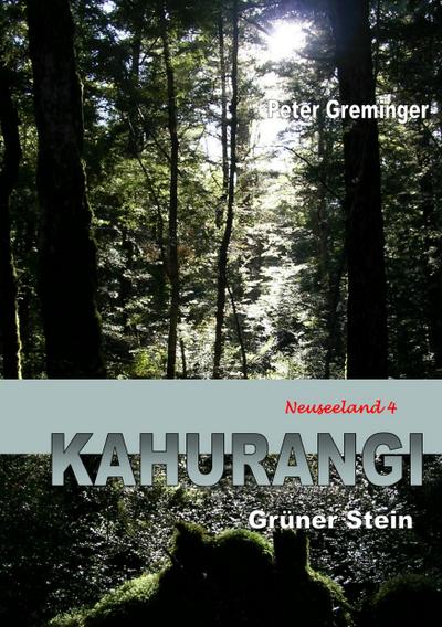Kahurangi : Grüner Stein (Neuseeland 4) - Peter Greminger