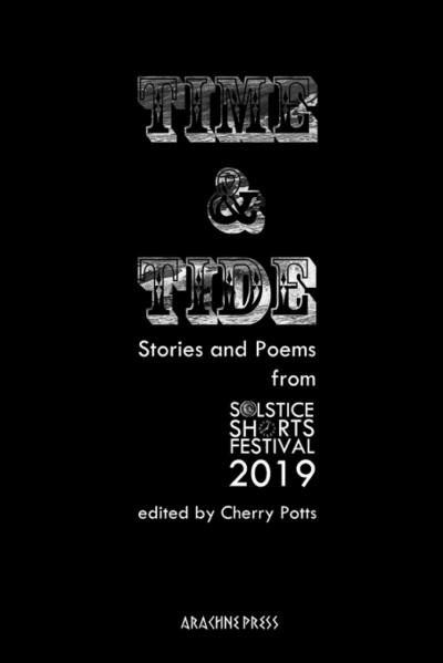 Time and Tide : Stories and Poems from Solstice Shorts Festival 2019 - Cherry Potts