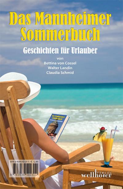 Das Mannheimer Sommerbuch : Geschichten für Urlauber und Daheimgebliebene. Wendebuch - Bettina von Cossel