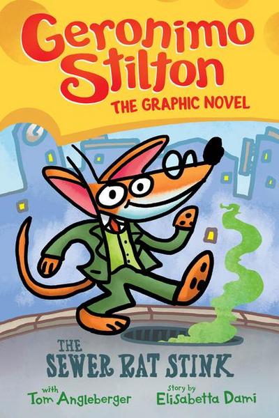 The Sewer Rat Stink: A Graphic Novel (Geronimo Stilton #1): Volume 1 - Geronimo Stilton