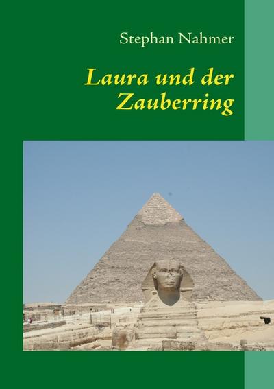 Laura und der Zauberring : Der Anfang - Stephan Nahmer