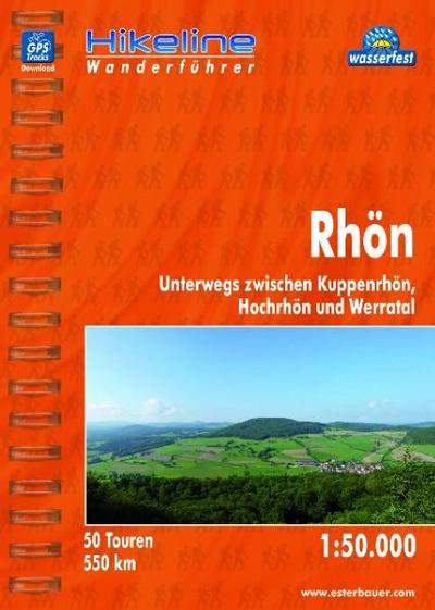 Hikeline Wanderführer Rhön : Unterwegs zwischen Kuppenrhön, Hochrhön und Werratal. 50 Touren. 550 km. Wasserfest. GPS-Tracks Download - Esterbauer Verlag